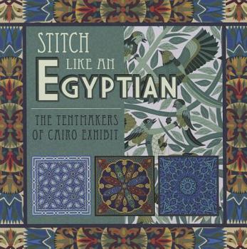Paperback Stitch Like an Egyptian: The Tentmakers of Cairo Exhibit Book