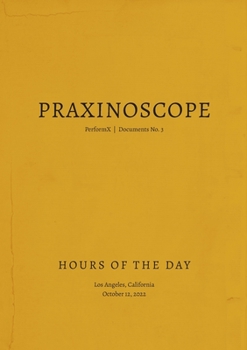Paperback Praxinoscope: Hours of the Day: PerformX Documents No. 3 Book