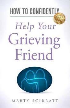 Paperback How to Confidently: Help Your Grieving Friend Book