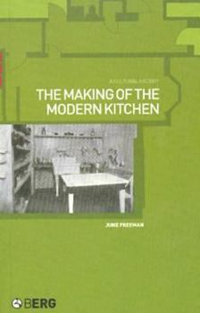The Making of the Modern Kitchen: A Cultural History