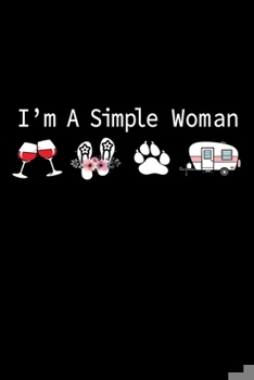 Paperback I'm A Simple Woman: Perfect RV Journal/Camping Diary or Gift for Campers: Over 120 Pages with Prompts for Writing: Capture Memories for fa Book