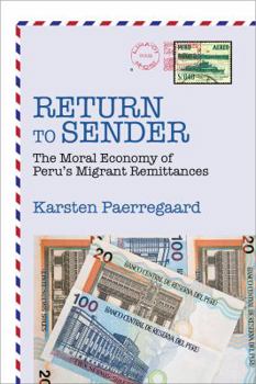 Paperback Return to Sender: The Moral Economy of Peru's Migrant Remittances Book