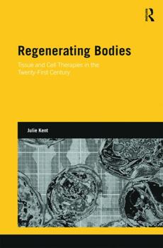 Hardcover Regenerating Bodies: Tissue and Cell Therapies in the Twenty-First Century Book