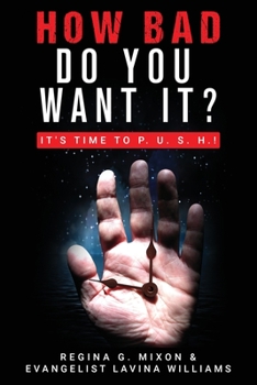 Paperback How Bad Do You Want It? It's Time to P. U. S. H. [Large Print] Book
