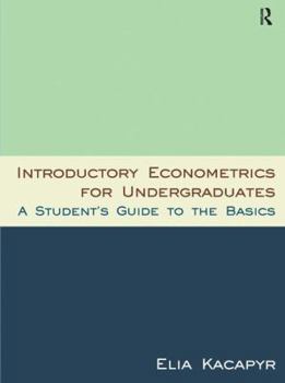 Paperback Introductory Econometrics for Undergraduates: A Student's Guide to the Basics Book