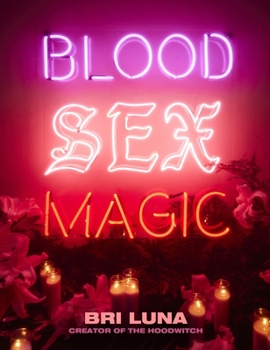 Hardcover Blood Sex Magic: Everyday Magic for the Modern Mystic Book