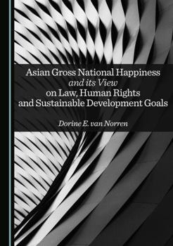 Asian Gross National Happiness and its View on Law, Human Rights and Sustainable Development Goals