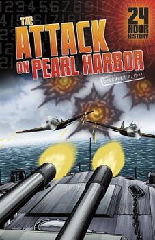 The Attack on Pearl Harbor: December 7, 1941 - Book  of the 24-Hour History