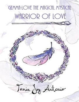 The Magical Mystical Warrior Of Love Soft Cover: Gemma-Love