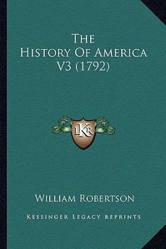 The History of America: In Which is Included the Posthumous Volume, Containing the History of Virginia, to the Year, 1668, and of New England, to the Year 1652; Volume 3