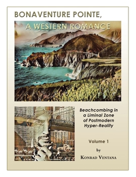 Paperback Bonaventure Pointe: A Western Romance Beachcombing in a Liminal Zone of Postmodern Hyperreality Volume 1 Book