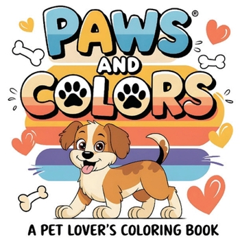 Paperback Paws and Color A Pet Lover's Coloring Book: Animal Inspired with 50 Designs Inspirational, Funny, Positive and Motivational Quotes For Adults, Teen, a [Large Print] Book