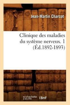 Paperback Clinique Des Maladies Du Système Nerveux. 1 (Éd.1892-1893) [French] Book