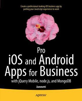 Paperback Pro IOS and Android Apps for Business: With jQuery Mobile, Node.Js, and MongoDB Book