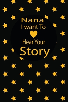 nana I want to hear your story: A guided journal to tell me your memories,keepsake questions.This is a great gift to mom,grandma,nana,aunt and auntie ... to share their early life on like Birthday