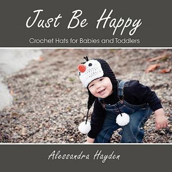 Paperback Just Be Happy - Crochet Hats for Babies and Toddlers Book