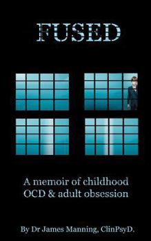 Paperback Fused: A memoire of childhood OCD and adult obsession Book