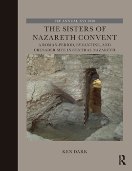 Paperback The Sisters of Nazareth Convent: A Roman-period, Byzantine, and Crusader site in central Nazareth Book