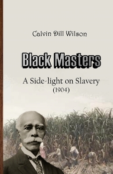 Paperback Black Masters: A Side-light on Slavery Book