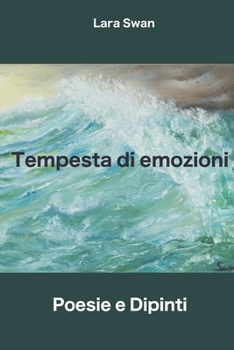 Paperback Tempesta di emozioni: Poesie e dipinti [Italian] Book