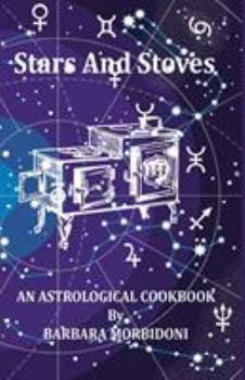 Stars and Stoves: An Astrological Cook Book