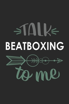 Talk BEATBOXING To Me Cute  BEATBOXING Lovers BEATBOXING OBSESSION Notebook A beautiful: Lined Notebook / Journal Gift, , 120 Pages, 6 x 9 inches , ... Lover, Personalized Journal, Customized