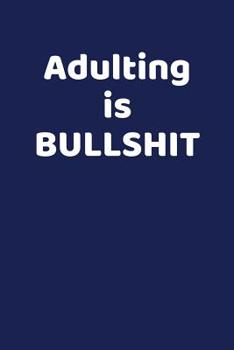 Paperback Adulting is Bullshit: A Composition Book for Organizing Your Adult Life Book