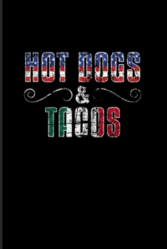 Hot Dogs & Tacos: Culinary Dishes And Traditional Food 2020 Planner | Weekly & Monthly Pocket Calendar | 6x9 Softcover Organizer | For Official Immigration & The American Identity Fans