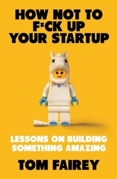 Paperback How Not to F*ck Up Your Startup Book