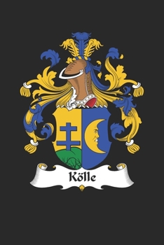 Paperback K?lle: K?lle Coat of Arms and Family Crest Notebook Journal (6 x 9 - 100 pages) Book