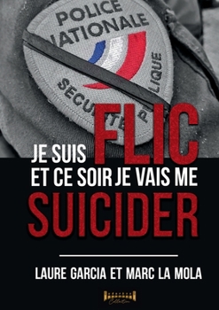 Je suis flic et ce soir je vais me suicider (French Edition)