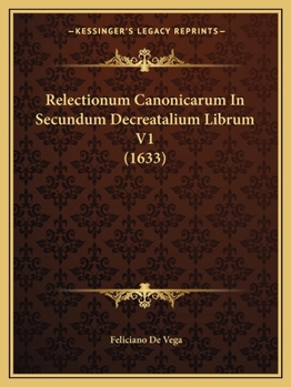 Paperback Relectionum Canonicarum In Secundum Decreatalium Librum V1 (1633) [Latin] Book