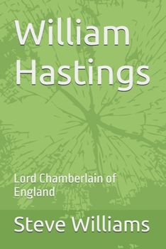 William Hastings: Lord Chamberlain of England