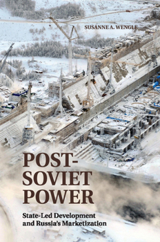 Paperback Post-Soviet Power: State-Led Development and Russia's Marketization Book
