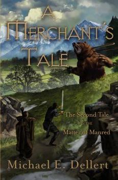 A Merchant's Tale : The Second Tale in the Matter of Manred - Book #2 of the Matter of Manred Saga