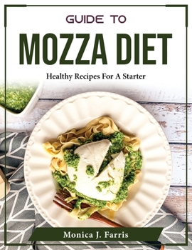 Paperback Guide to Mozza Diet: Healthy Recipes For A Starter Book