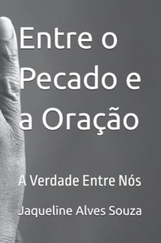 Paperback Entre o Pecado e a Oração: A Verdade Entre Nós [Portuguese] Book