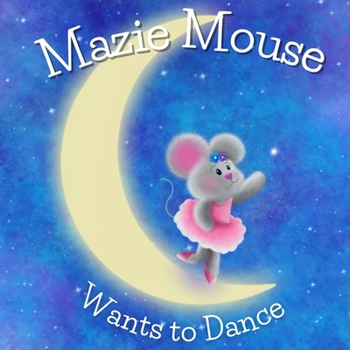 Paperback Mazie Mouse Wants to Dance Book