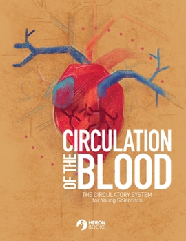 Paperback Circulation of the Blood: The circulatory system for Young Scientists Book