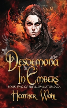 Paperback Desdemona in Embers: Book Two of the Illuminator Saga Book