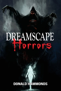 Hardcover Dreamscape Horrors: A Book Of Three Horrific Short Stories Book