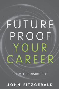 Paperback Future Proof Your Career: From the Inside Out Book
