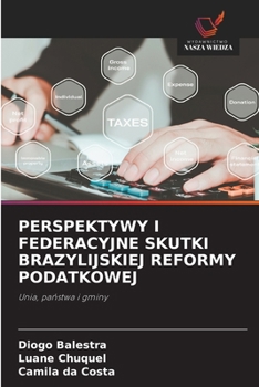Perspektywy I Federacyjne Skutki Brazylijskiej Reformy Podatkowej (Polish Edition)