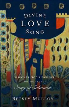 Paperback Divine Love Song: Discover God's Passion for You in the Song of Solomon Book