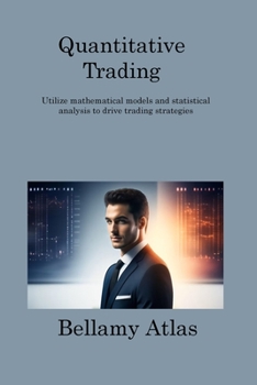 Paperback Quantitative Trading: Utilize mathematical models and statistical analysis to drive trading strategies Book