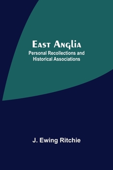 Paperback East Anglia; Personal Recollections And Historical Associations Book