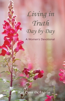 Paperback Living in Truth Day by Day: A Women's Devotional Book