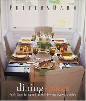 Pottery Barn Dining Spaces (Pottery Barn Design Library) - Book  of the Pottery Barn Design Library