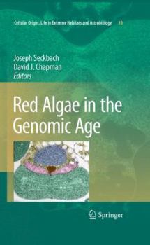 Red Algae in the Genomic Age - Book #13 of the Cellular Origin, Life in Extreme Habitats and Astrobiology