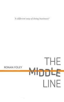 Paperback The Middle Line: A Different Way of Doing Business Book